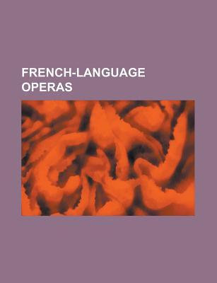French-Language Operas: Carmen, Don Carlos, La Fille Du R Giment, Orpheus in the Underworld, Samson and Delilah, Pell as Et M Lisande, Hamlet