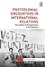 Postcolonial Encounters in International Relations by Alina Sajed