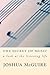 The Secret of Music by Joshua McGuire The Secret of Music by Joshua McGuire