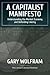 A Capitalist Manifesto: Understanding The Market Economy And Defending Liberty
