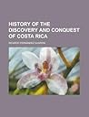 History of the Discovery and Conquest of Costa Rica