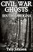Civil War Ghosts of South C...