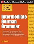 Practice Makes Perfect: Intermediate German Grammar