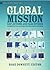 Global Mission: Reflections and Case Studies in Local Theology for the Whole Church