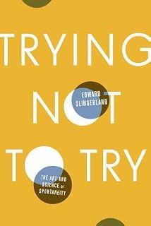 Trying Not to Try by Edward Slingerland