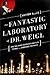 The Fantastic Laboratory of...