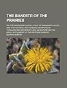 The Banditti of the Prairies The Banditti of the Prairies
