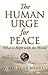 The Human Urge for Peace: What is Right with the World