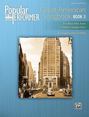 Popular Performer -- Great American Songbook, Bk 3: The Best Hits from Timeless Songwriters (Popular Performer Series, Bk 3)