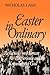 Easter in Ordinary:: Reflections on Human Experience and the Knowledge of God