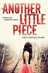 Another Little Piece by Kate Karyus Quinn Another Little Piece by Kate Karyus Quinn