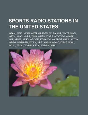 Sports Radio Stations in the United States: Wfan, Weei, Kfan, Wvei, Wlir-FM, Wlra, Wip, Wxyt, Waei, Wtxk, Klac, Knbr, Whb, Wpen, Warf, Wxyt-FM, Wwgk,