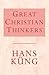 GREAT CHRISTIAN THINKERS
