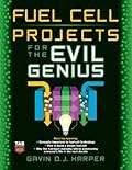 Fuel Cell Projects for the Evil Genius