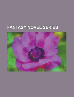 Fantasy Novel Series (Book Guide): The Wheel of Time, the Belgariad, the Malloreon, Incarnations of Immortality, the Fey Series, Warriors