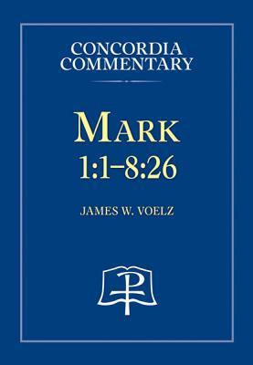 Mark 1:1-8:26 - Concordia Commentary (Hardcover)
