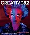 Creative 52: Weekly Projects to Invigorate Your Photography Portfolio