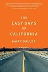The Last Days of California by Mary  Miller