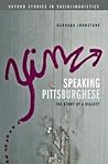 Speaking Pittsburghese: The Story of a Dialect (Oxford Studies in Sociolinguistics) Speaking Pittsburghese: The Story of a Dialect (Oxford Studies in Sociolinguistics)