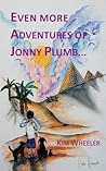Even More Adventures of Jonny Plumb by Kim Wheeler