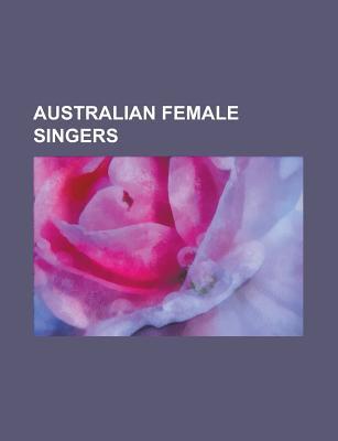 Australian Female Singers: Nicole Kidman, Kylie Minogue, Judith Durham, Tina Arena, Olivia Newton-John, Dannii Minogue, Sherri Austin