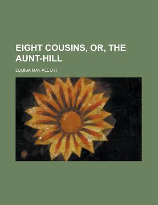 Eight Cousins, Or, the Aunt-Hill