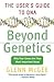 Beyond Genetics: The User's Guide to DNA – The Bioethics and Legal Controversies of Genomic Science