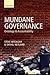 Mundane Governance by Steve Woolgar