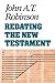 Redating the New Testament