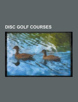 Disc Golf Courses: Royal Leamington Spa, Balboa Park, Bidwell Park, French Creek State Park, Gifford Pinchot State Park, Bogus Basin