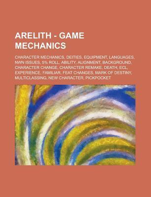 Arelith - Game Mechanics: Character Mechanics, Deities, Equipment, Languages, Nwn Issues, 5% Roll, Ability, Alignment, Background, Character Change, Character Remake, Death, Ecl, Experience, Familiar, Feat Changes, Mark of Destiny