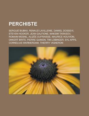 Perchiste: Serguei Bubka, Renaud Lavillenie, Damiel Dossevi, Steven Hooker, Jean Galfione, Maksim Tarasov, Romain Mesnil, Alizee Dufraisse, Maurice Houvion, Okkert Brits, Pierre Quinon, Tim Lobinger, Syl Apps, Cornelius Warmerdam