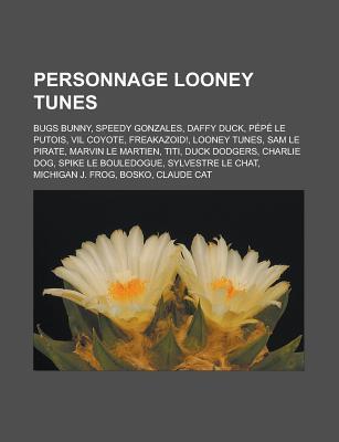 Personnage Looney Tunes: Bugs Bunny, Daffy Duck, Speedy Gonzales, Vil Coyote, Freakazoid!, Sam Le Pirate, Looney Tunes, Pp Le Putois, Titi