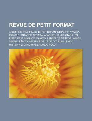 Revue de Petit Format: Atome Kid, Pimpf Mag, Super Conan, Strange, Yataca, Pirates, Antares, Nevada, Apaches, Janus Stark, En Piste, Brik, Ivanhoe, Dakota, Lancelot, Meteor, Whipii!, Safari, Pepito, Les Rois de L'Exploit, Blek Le Roc