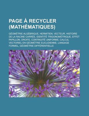 Page a Recycler (Mathematiques): Geometrie Algebrique, Hermitien, Vecteur, Histoire de La Racine Carree, Identite Trigonometrique, Effet Papillon, Dro