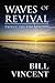 Waves of Revival by Bill L. Vincent