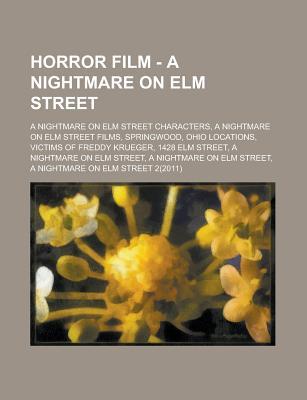 Horror Film - A Nightmare on Elm Street: A Nightmare on Elm Street Characters, a Nightmare on Elm Street Films, Springwood, Ohio Locations, Victims of Freddy Krueger, 1428 Elm Street, a Nightmare on Elm Street, a Nightmare on Elm Street
