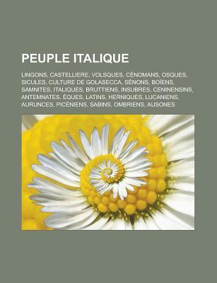 Peuple Italique: Lingons, Castelliere, Volsques, Cenomans, Osques, Sicules, Culture de Golasecca, Senons, Boiens, Samnites, Italiques, Bruttiens, Insubres, Ceninensins, Antemnates, Eques, Latins, Herniques, Lucaniens, Aurunces