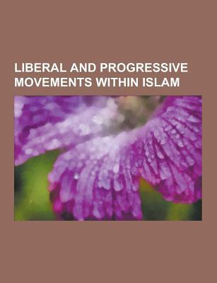 Liberal and Progressive Movements Within Islam: Women as Imams, Nasr Abu Zayd, Qur'an Alone, Liberal Movements Within Islam, Asra Nomani