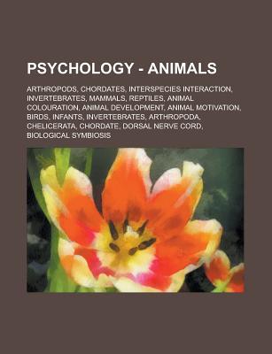 Psychology - Animals: Arthropods, Chordates, Interspecies Interaction, Invertebrates, Mammals, Reptiles, Animal Colouration, Animal Development, Animal Motivation, Birds, Infants, Invertebrates, Arthropoda, Chelicerata, Chordate
