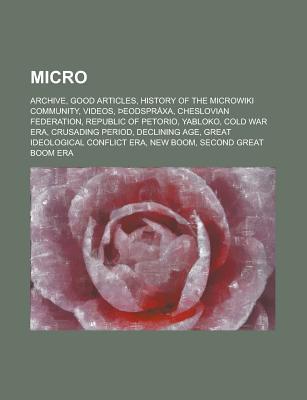 Micro: Archive, Good Articles, History of the Microwiki Community, Videos, Eodspraxa, Cheslovian Federation, Republic of Petorio, Yabloko, Cold War Era, Crusading Period, Declining Age, Great Ideological Conflict Era, New Boom