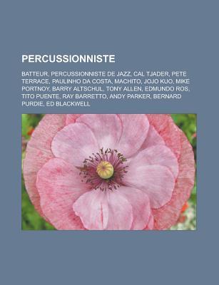 Percussionniste: Batteur, Percussionniste de Jazz, Cal Tjader, Pete Terrace, Paulinho Da Costa, Machito, Jojo Kuo, Mike Portnoy, Barry Altschul, Tony Allen, Edmundo Ros, Tito Puente, Ray Barretto, Andy Parker, Bernard Purdie, Ed Blackwell
