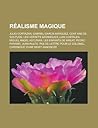 Realisme Magique: Julio Cortazar, Gabriel Garcia Marquez, Cent ANS de Solitude, Les Versets Sataniques, Luis Costales, Miguel Angel Astu
