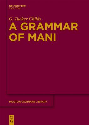 A Grammar of Mani (Mouton Grammar Library [MGL], 54)
