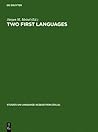 Two First Languages: Early Grammatical Development in Bilingual Children (Studies on Language Acquisition [Sola])