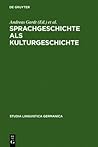 Sprachgeschichte als Kulturgeschichte (Studia Linguistica Germanica)