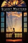 Silent Waiting: The Biblical Roots of Contemplative Spirituality Silent Waiting: The Biblical Roots of Contemplative Spirituality