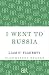 I Went To Russia