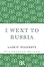 I Went To Russia