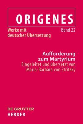 Traktate und Briefe: Band 22--Aufforderung zum Martyrium